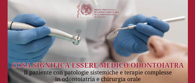 Clicca per accedere all'articolo Evento ECM "Cosa significa essere Medico Odontoiatra: il paziente con patologie sistemiche e terapie complesse in odontoiatria e chirurgia orale"