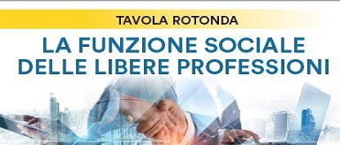 Clicca per accedere all'articolo Tavola Rotonda: La funzione sociale delle libere professioni