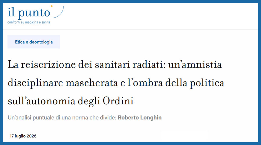 Clicca per accedere all'articolo Reintegro medici radiati: un'amnistia disciplinare mascherata secondo l'avvocato Longhin